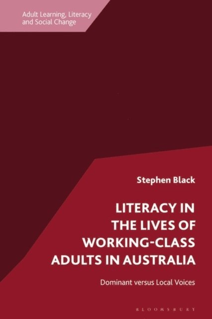 Stephen Black - Literacy in the Lives of Working-Class Adults in Australia, E-bok