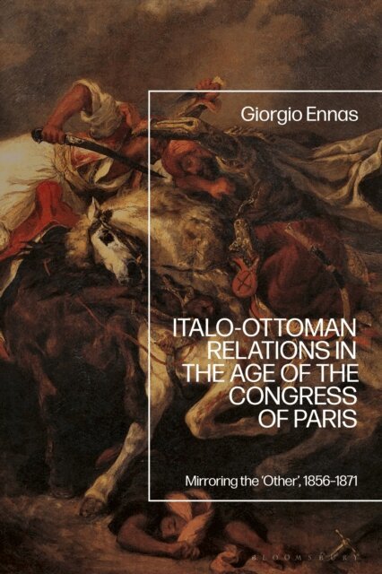 Giorgio Ennas - Italo-Ottoman Relations in the Age of the Congress of Paris, E-bok