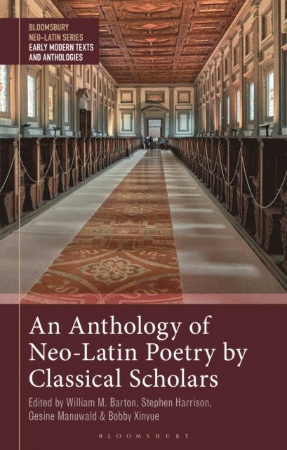Stephen Harrison, Gesine Manuwald, William M. Barton, Bobby Xinyue - Anthology of Neo-Latin Poetry by Classical Scholars, E-bok