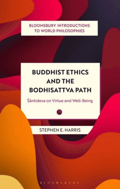 Stephen Harris - Buddhist Ethics and the Bodhisattva Path, E-bok
