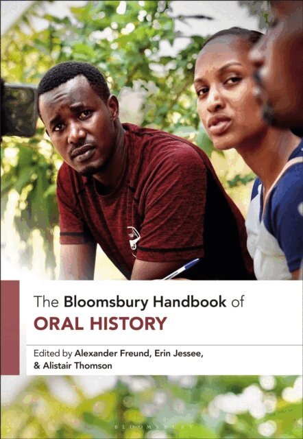 Alexander Freund, Erin Jessee, Alistair Thomson - Bloomsbury Handbook of Oral History, E-bok