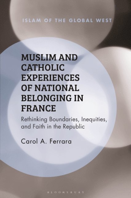 Carol A. Ferrara - Muslim and Catholic Experiences of National Belonging in France, E-bok
