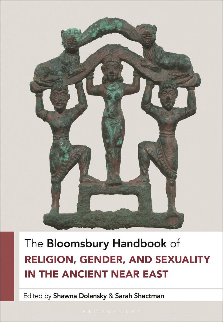 Shawna Dolansky, Sarah Shectman - Bloomsbury Handbook of Religion, Gender, and Sexuality in the Ancient Near East, Inbunden. Tillgänglighet: Lägg i varukorg