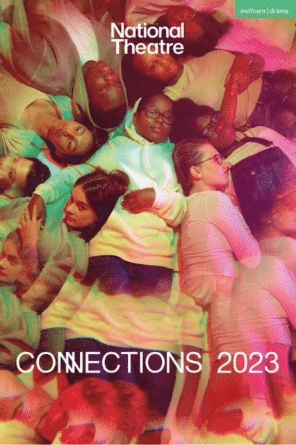 Simon Longman, Lisa McGee, Leo Butler, Jordan Tannahill, Avaes Mohammad, Jon Brittain, Molly Taylor, Shamser Sinha, Ed Harris, Alison Carr, The Royal National Theatre - National Theatre Connections 2023, E-bok