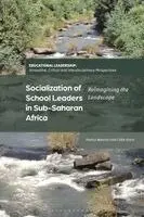 Pontso Moorosi, Callie Grant, Jeffrey S Brooks, Alan J Daly, Yi-Hwa Liou, Chen Schechter, Victoria Showunmi - Socialization of School Leaders in Sub-Saharan Africa, Häftad. Tillgänglighet: Kommande