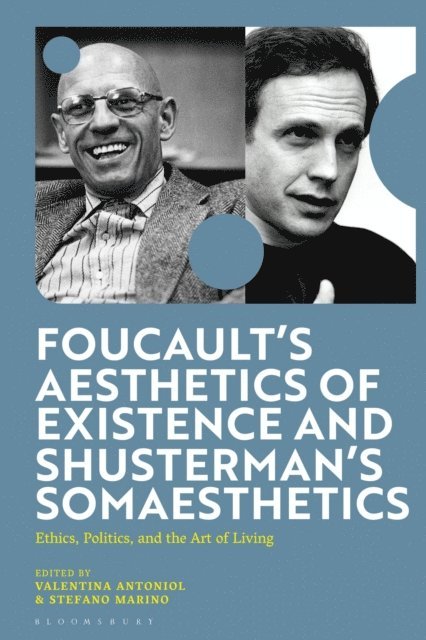 Valentina Antoniol, Stefano Marino - Foucault's Aesthetics of Existence and Shusterman's Somaesthetics, E-bok