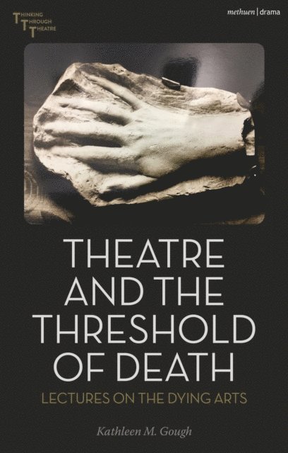 Kathleen Gough - Theatre and the Threshold of Death, E-bok