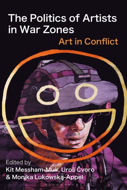 Kit Messham-Muir, Uroš Cvoro, Monika Lukowska-Appel - Politics of Artists in War Zones, E-bok