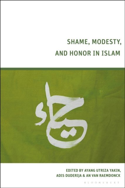 Ayang Utriza Yakin, Adis Duderija, An Van Raemdonck - Shame, Modesty, and Honor in Islam, E-bok