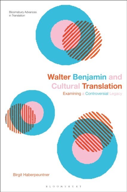 Birgit Haberpeuntner - Walter Benjamin and Cultural Translation, E-bok
