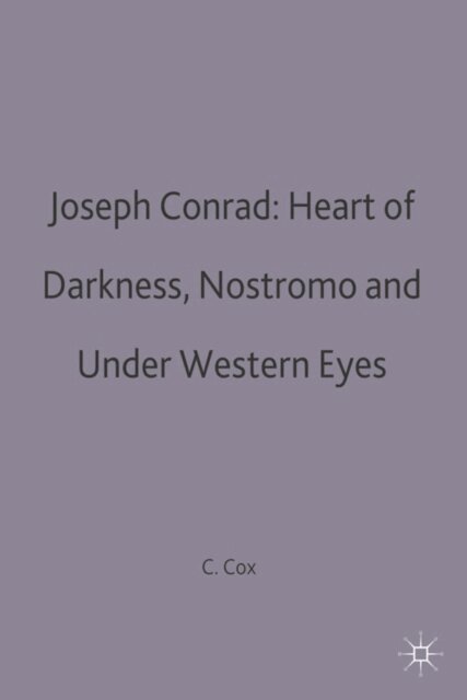 C.B. Cox - Joseph Conrad: Heart of Darkness, Nostromo and Under Western Eyes, E-bok