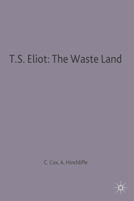C.B. Cox, Arnold P. Hinchliffe - T.S. Eliot: The Waste Land, E-bok