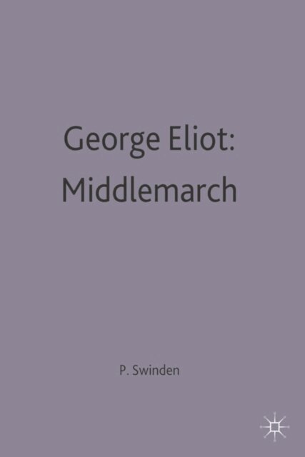 Patrick Swinden - George Eliot: Middlemarch, E-bok