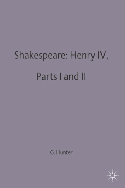 G. K. Hunter - Shakespeare: Henry IV, Parts I and II, E-bok