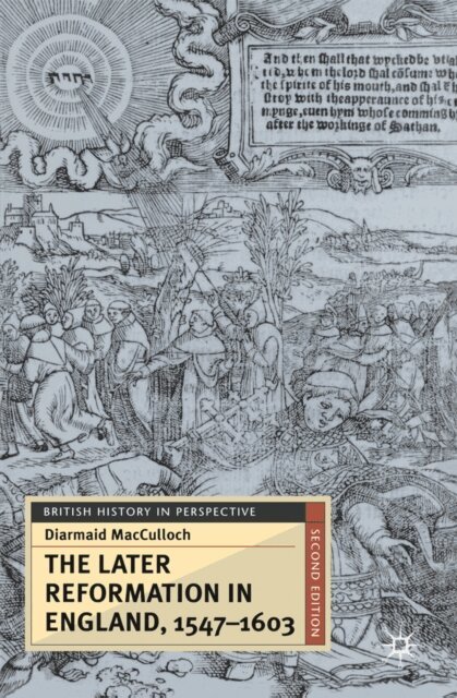 Diarmaid MacCulloch - Later Reformation in England, 1547-1603, E-bok