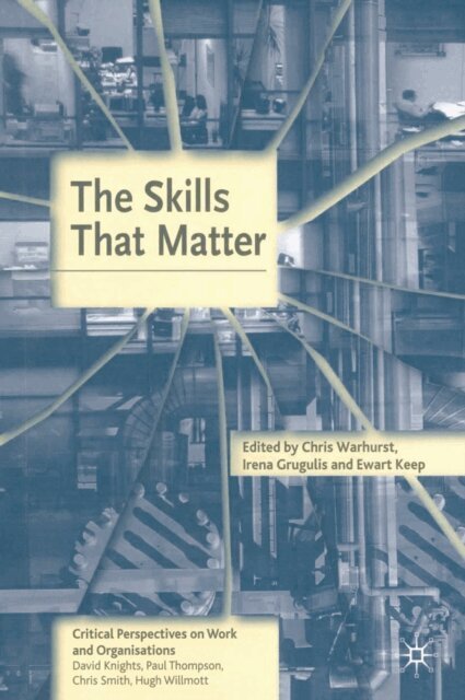 Chris Warhurst, Ewart Keep, Irena Grugulis - Skills That Matter, E-bok