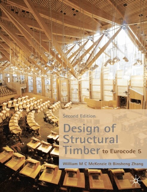 William McKenzie, Binsheng Zhang - Design of Structural Timber, E-bok