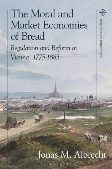 Jonas Albrecht - Moral and Market Economies of Bread, E-bok
