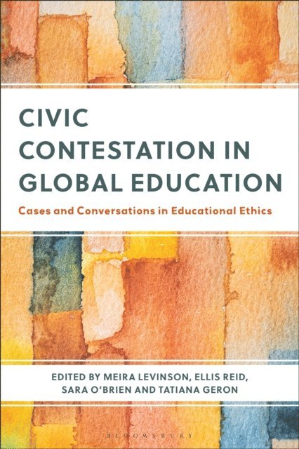 Meira Levinson, Ellis Reid, Sara O’Brien, Tatiana Geron - Civic Contestation in Global Education, E-bok
