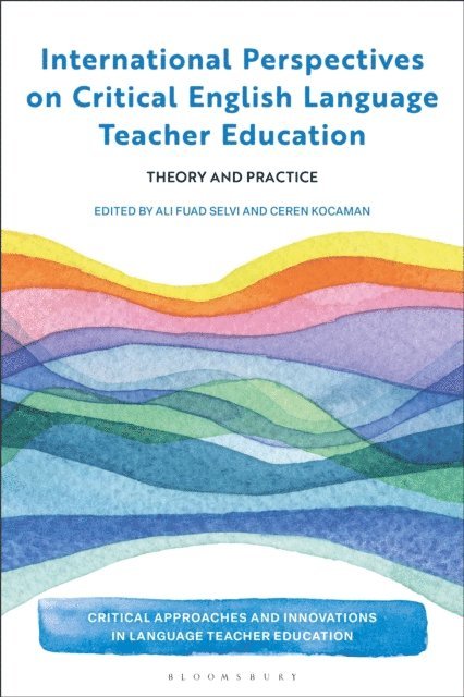 Ali Fuad Selvi, Ceren Kocaman - International Perspectives on Critical  English Language Teacher Education, E-bok