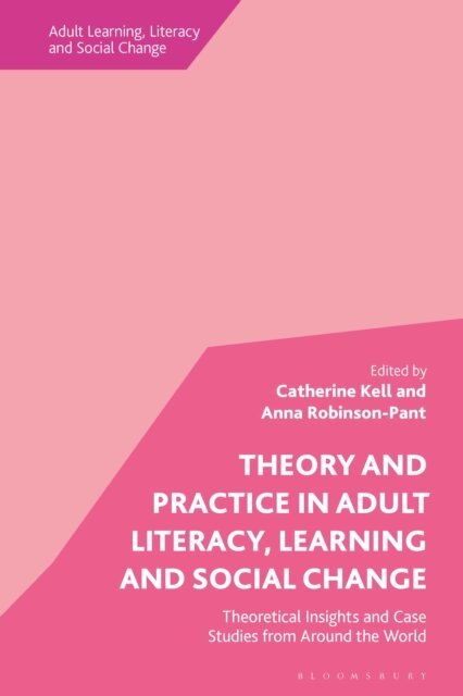 Anna Robinson-Pant, Catherine Kell - Theory and Practice in Adult Literacy, Learning and Social Change, E-bok
