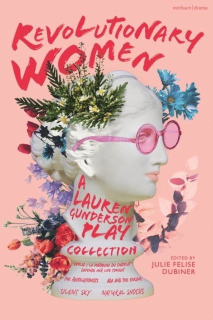 Lauren Gunderson, Julie Felise Dubiner - Revolutionary Women: A Lauren Gunderson Play Collection, E-bok