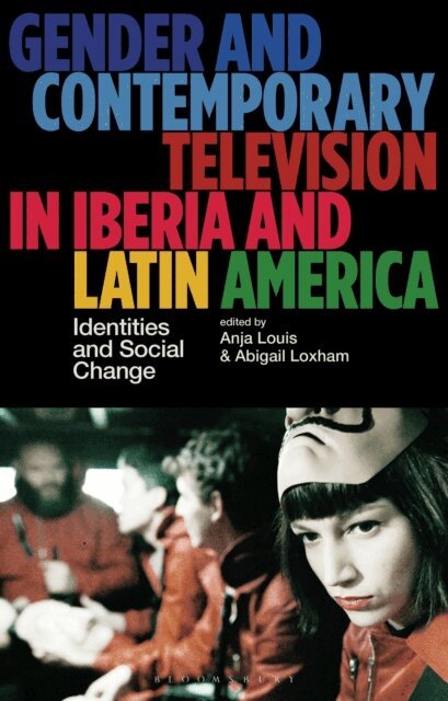 Anja Louis, Abigail Loxham - Gender and Contemporary Television in Iberia and Latin America, E-bok