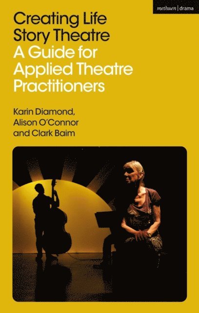 Karin Diamond, Alison O’Connor, Clark Baim - Creating Life Story Theatre, E-bok