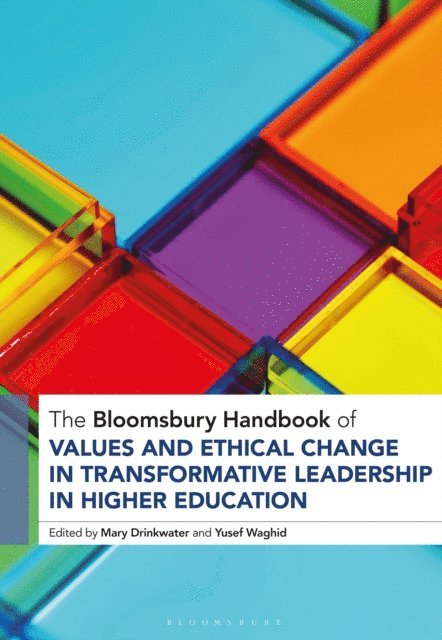 Mary Drinkwater, Yusef Waghid - Bloomsbury Handbook of Values and Ethical Change in Transformative Leadership in Higher Education, E-bok