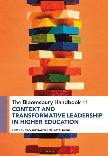 Mary Drinkwater, Patrick Deane - Bloomsbury Handbook of Context and Transformative Leadership in Higher Education, E-bok