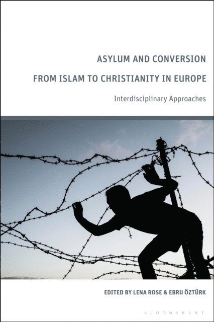 Lena Rose, Ebru Öztürk - Asylum and Conversion from Islam to Christianity in Europe, E-bok