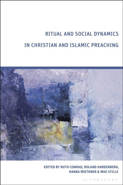 Ruth Conrad, Roland Hardenberg, Hanna Miethner, Max Stille - Ritual and Social Dynamics in Christian and Islamic Preaching, E-bok