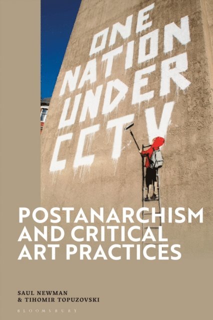 Saul Newman, Tihomir Topuzovski - Postanarchism and Critical Art Practices, E-bok