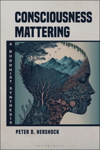 Peter D. Hershock - Consciousness Mattering, E-bok