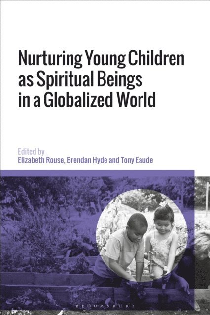 Elizabeth Rouse, Brendan Hyde, Tony Eaude - Nurturing Young Children as Spiritual Beings in a Globalized World, E-bok