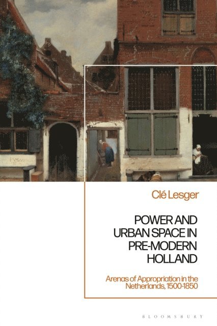 Clé Lesger - Power and Urban Space in Pre-Modern Holland, E-bok