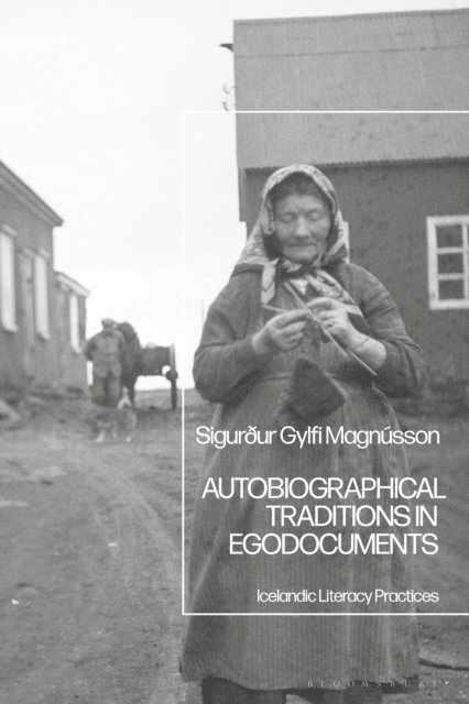 Sigurður Gylfi Magnússon - Autobiographical Traditions in Egodocuments, E-bok