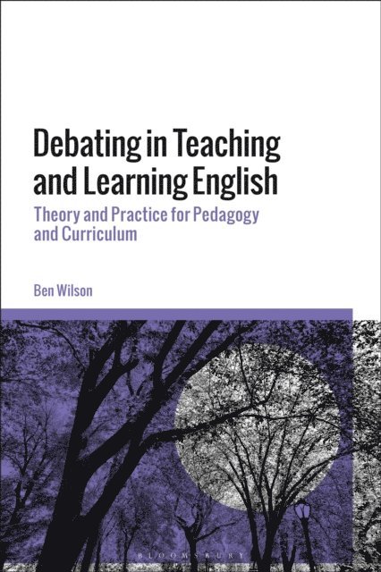 Ben WIlson - Debating in Teaching and Learning English, E-bok