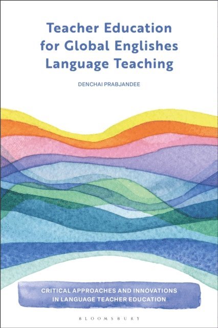 Denchai Prabjandee - Teacher Education for Global Englishes Language Teaching, E-bok
