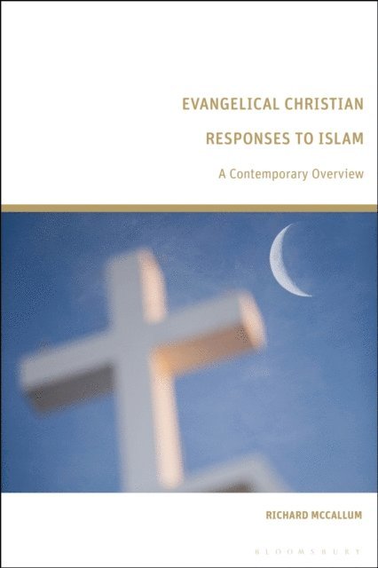 Richard McCallum - Evangelical Christian Responses to Islam, E-bok