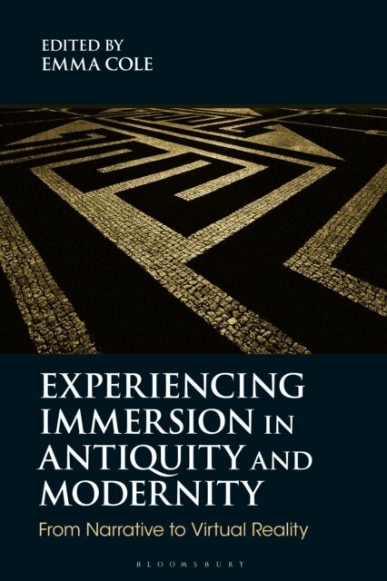 Emma Cole - Experiencing Immersion in Antiquity and Modernity, E-bok