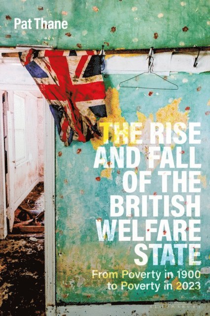 Pat Thane - Rise and Fall of the British Welfare State, E-bok