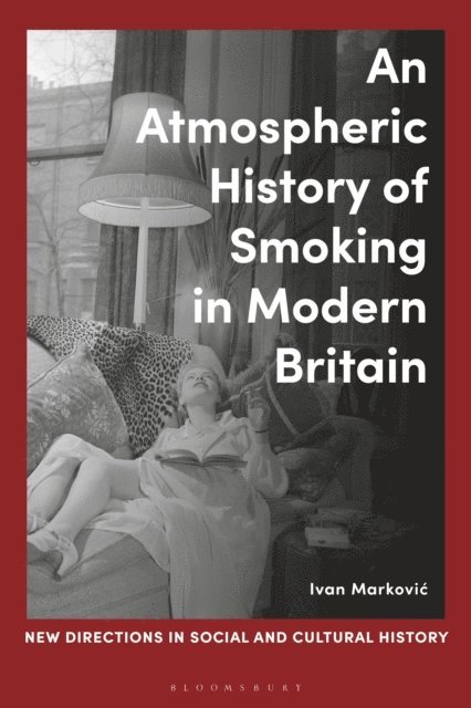 Ivan Markovic - Atmospheric History of Smoking in Modern Britain, E-bok