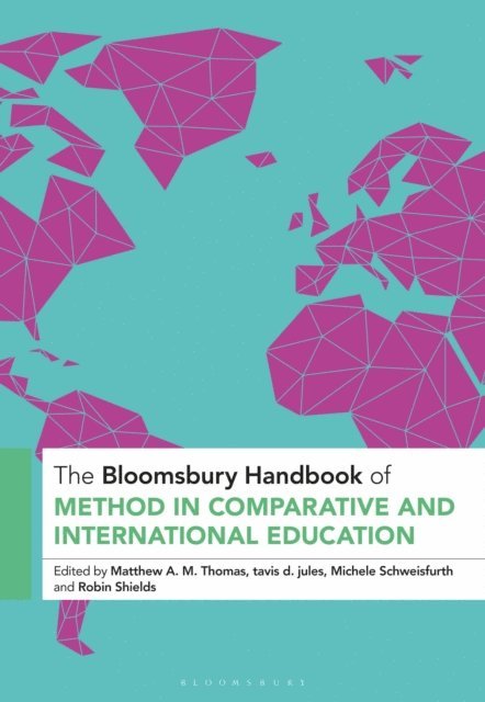 Matthew A. M. Thomas, tavis d. jules, Michele Schweisfurth, Robin Shields - Bloomsbury Handbook of Method in Comparative and International Education, E-bok