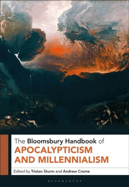 Tristan Sturm, Andrew Crome - Bloomsbury Handbook of Apocalypticism and Millennialism, E-bok