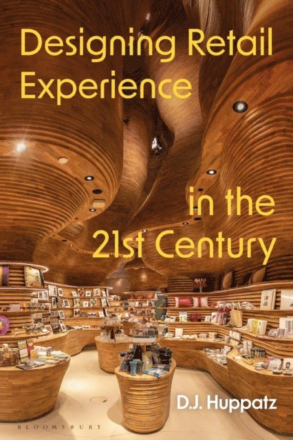 D.J. Huppatz - Designing Retail Experience in the 21st Century, E-bok