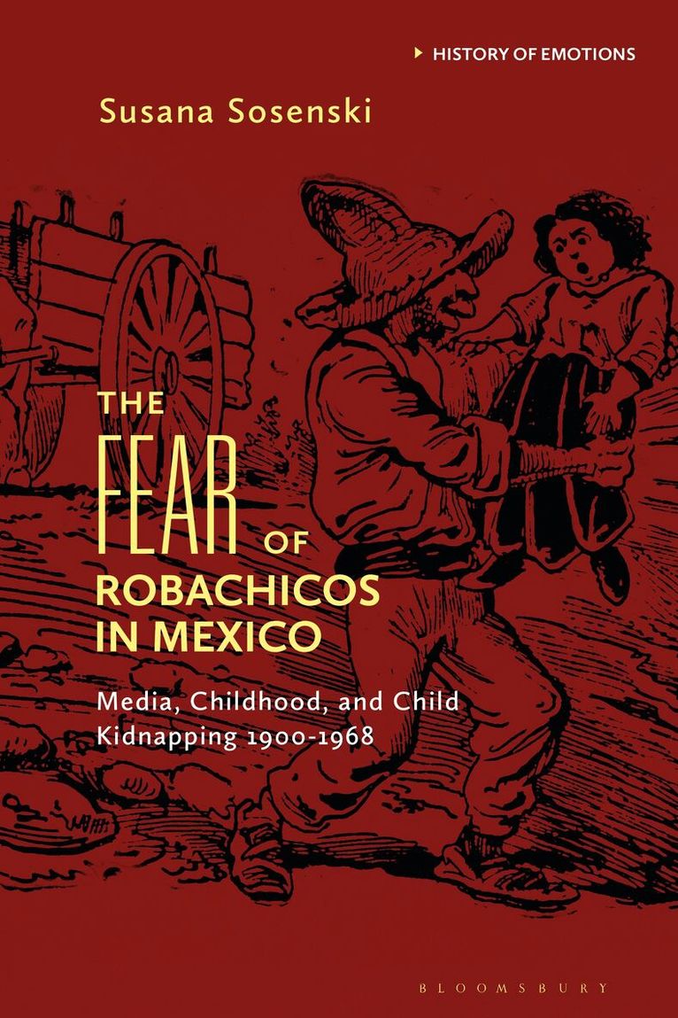 Susana Sosenski, Peter N. Stearns - Fear of Robachicos in Mexico, Inbunden