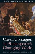 Care and Contagion in Shakespeare's Changing World