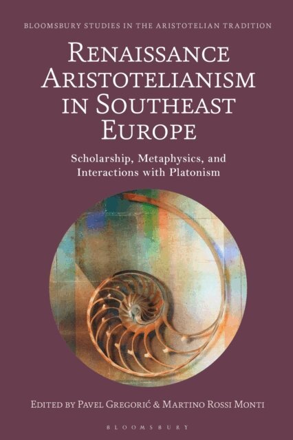 Pavel Gregoric, Martino Rossi Monti - Renaissance Aristotelianism in Southeast Europe, E-bok