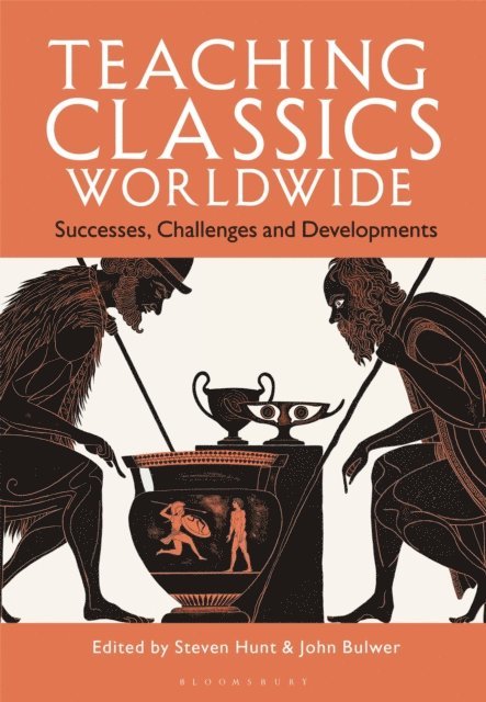 Steven Hunt, John Bulwer - Teaching Classics Worldwide, E-bok